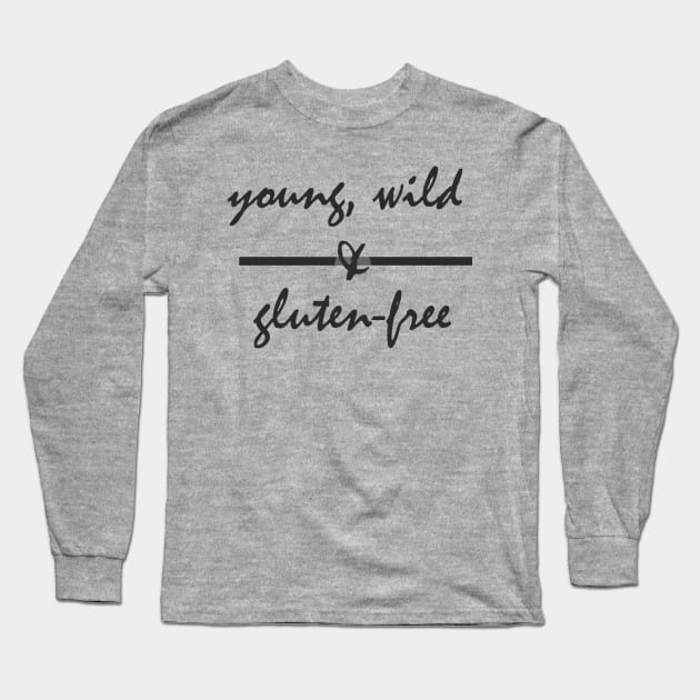 Young, Wild & Gluten-Free Long Sleeve T-Shirt by foodfreedomco